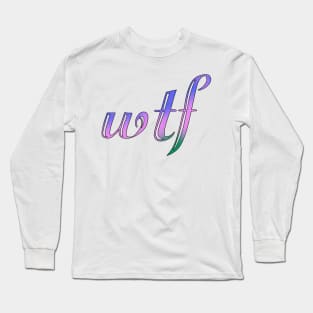 WTF Long Sleeve T-Shirt